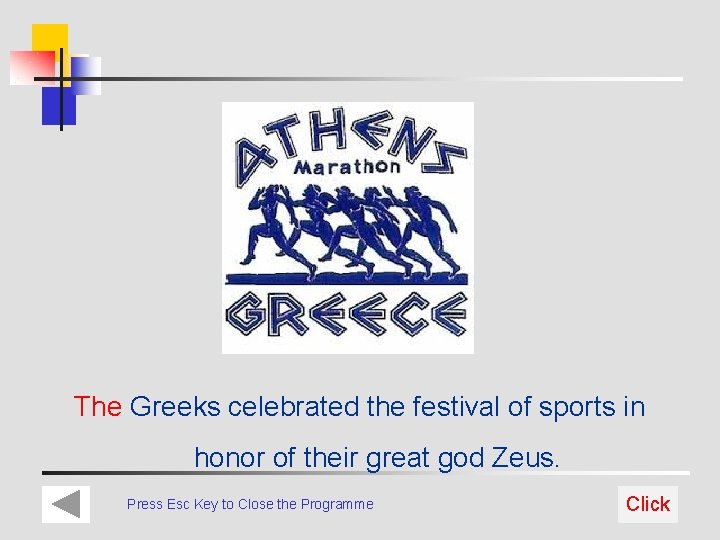 The Greeks celebrated the festival of sports in honor of their great god Zeus.