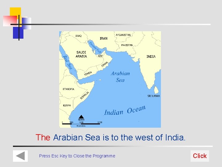 The Arabian Sea is to the west of India. Press Esc Key to Close