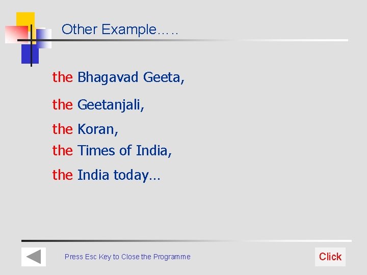 Other Example…. . the Bhagavad Geeta, the Geetanjali, the Koran, the Times of India,