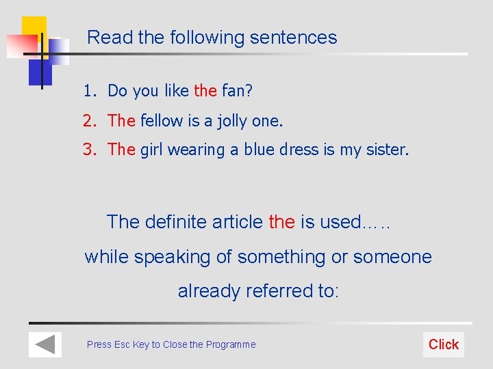 Read the following sentences 1. Do you like the fan? 2. The fellow is