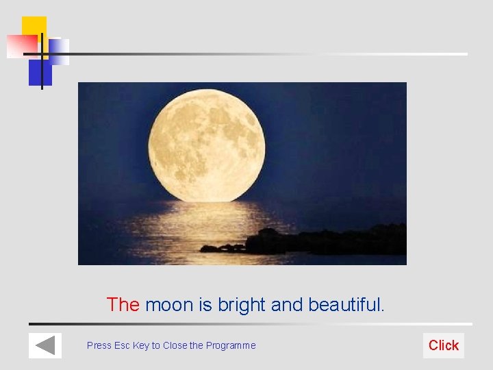 The moon is bright and beautiful. Press Esc Key to Close the Programme Click