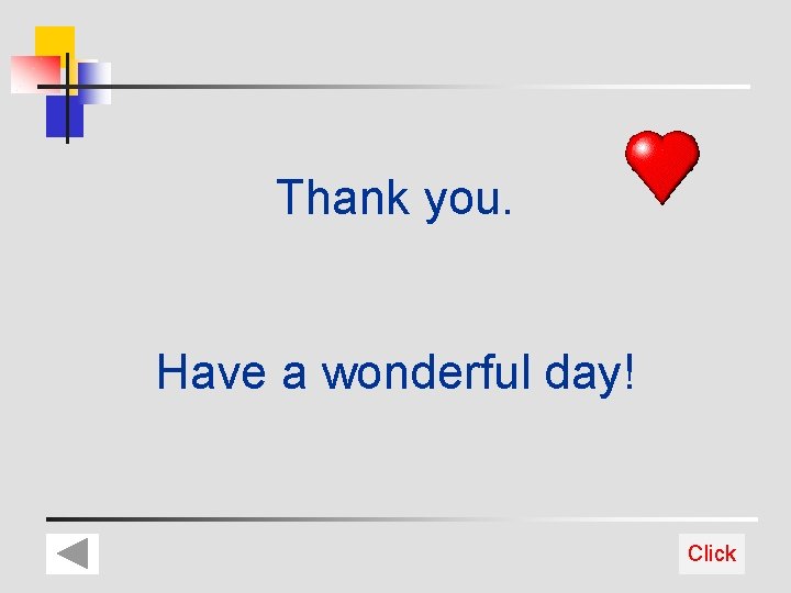 Thank you. Have a wonderful day! Click 