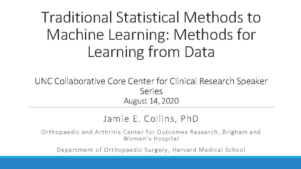 Traditional Statistical Methods to Machine Learning: Methods for Learning from Data UNC Collaborative Core