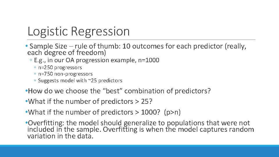 Logistic Regression • Sample Size – rule of thumb: 10 outcomes for each predictor