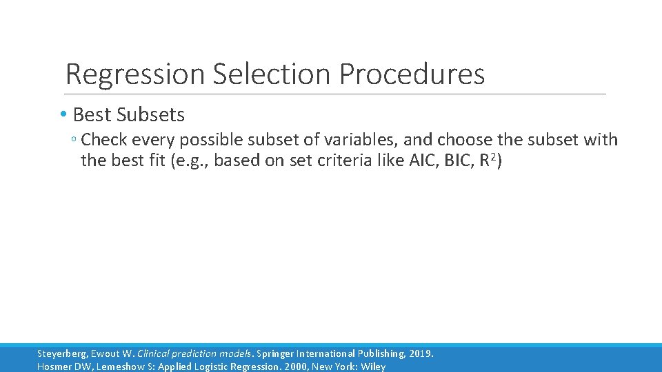 Regression Selection Procedures • Best Subsets ◦ Check every possible subset of variables, and