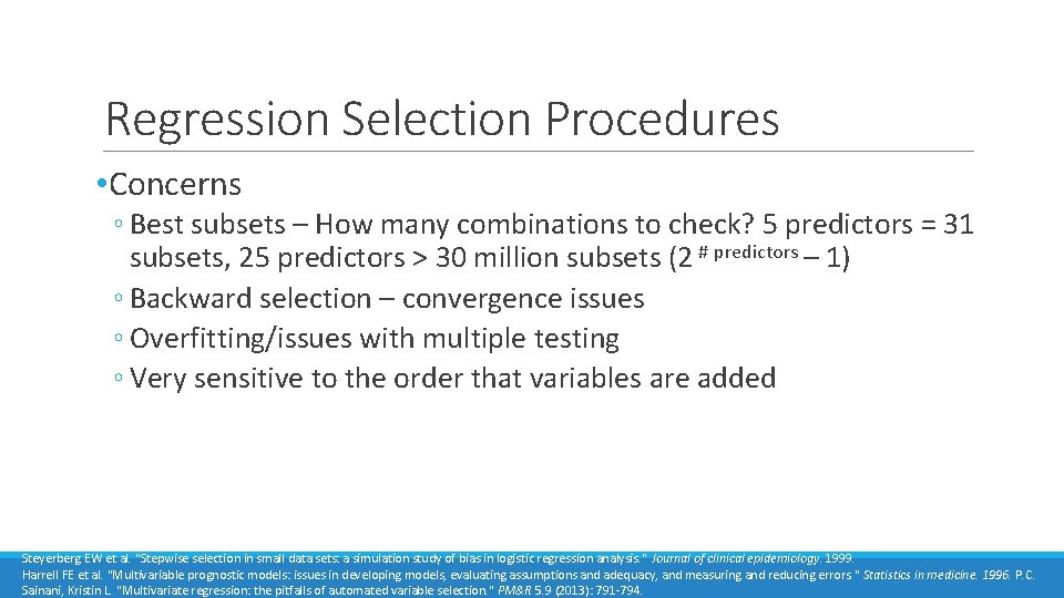 Regression Selection Procedures • Concerns ◦ Best subsets – How many combinations to check?