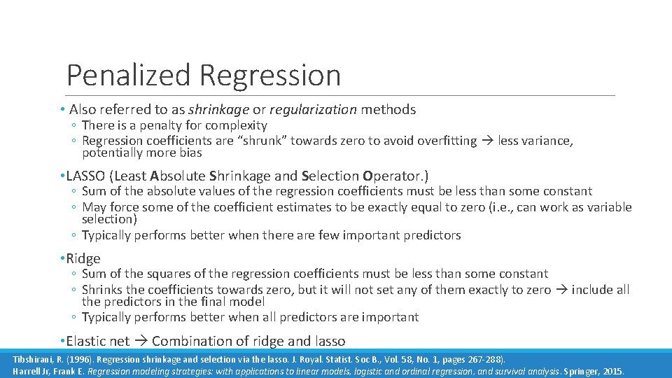 Penalized Regression • Also referred to as shrinkage or regularization methods ◦ There is