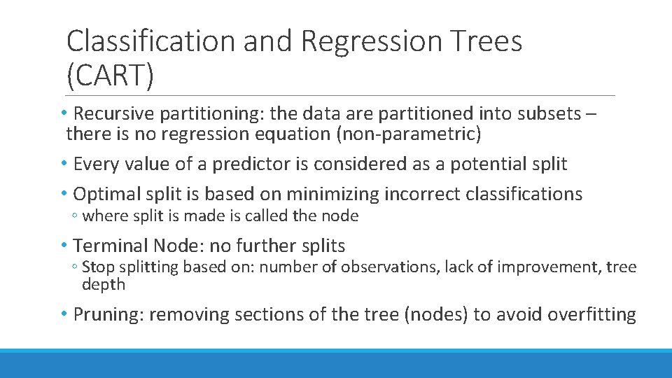 Classification and Regression Trees (CART) • Recursive partitioning: the data are partitioned into subsets