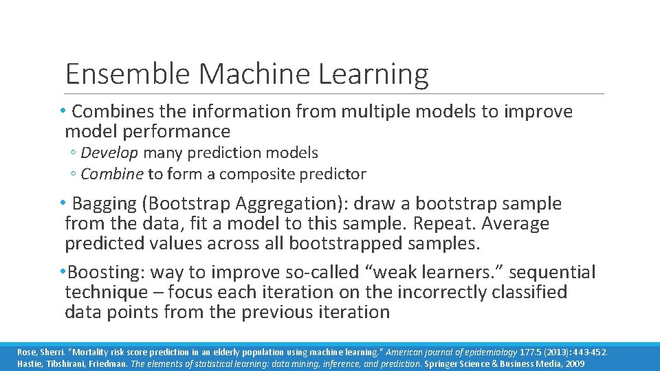 Ensemble Machine Learning • Combines the information from multiple models to improve model performance