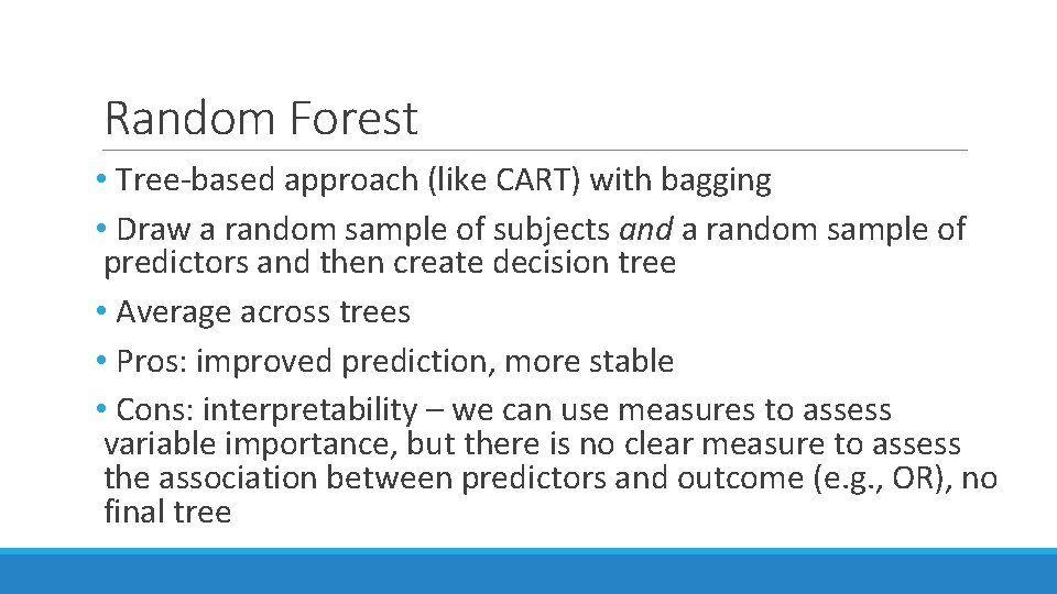 Random Forest • Tree-based approach (like CART) with bagging • Draw a random sample