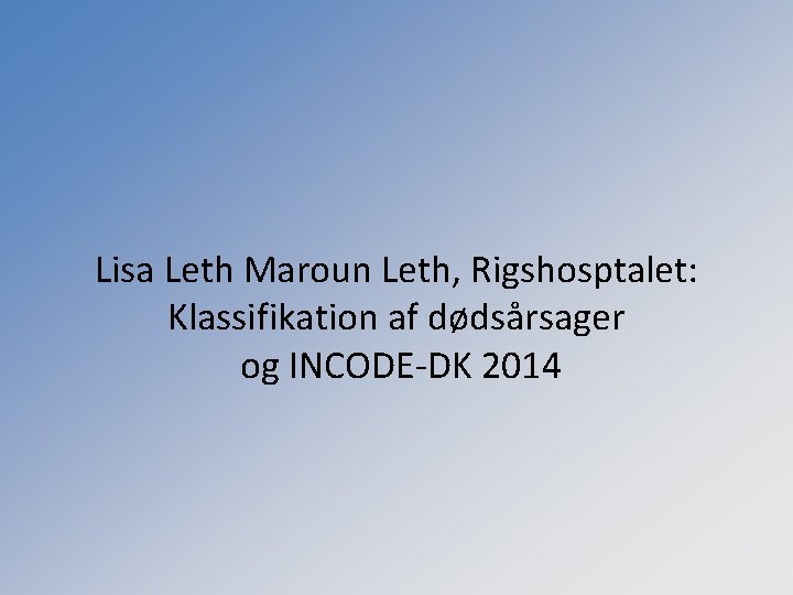Lisa Leth Maroun Leth, Rigshosptalet: Klassifikation af dødsårsager og INCODE-DK 2014 