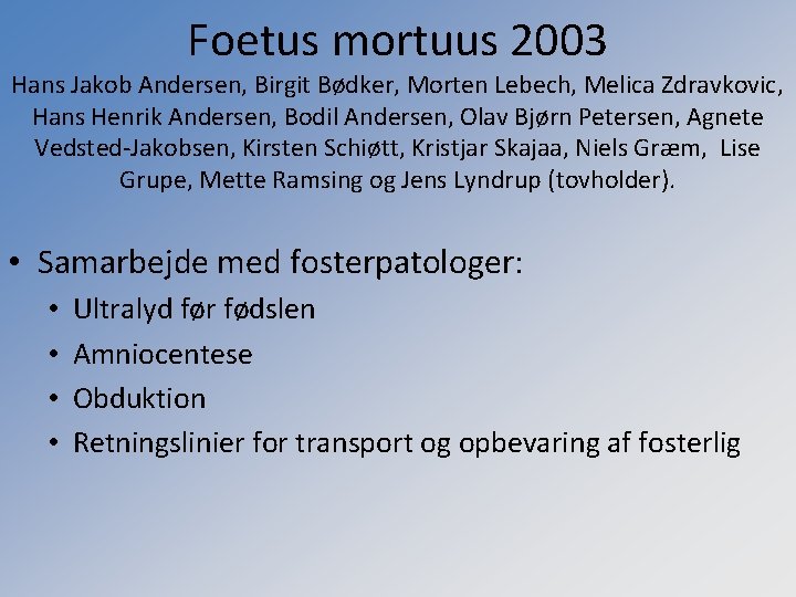 Foetus mortuus 2003 Hans Jakob Andersen, Birgit Bødker, Morten Lebech, Melica Zdravkovic, Hans Henrik