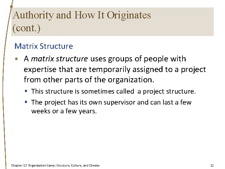 Authority and How It Originates (cont. ) Matrix Structure • A matrix structure uses