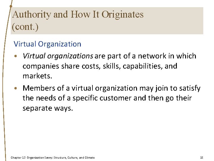 Authority and How It Originates (cont. ) Virtual Organization • Virtual organizations are part