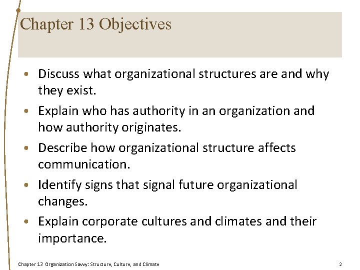 Chapter 13 Objectives • Discuss what organizational structures are and why • • they