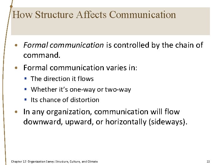 How Structure Affects Communication • Formal communication is controlled by the chain of command.