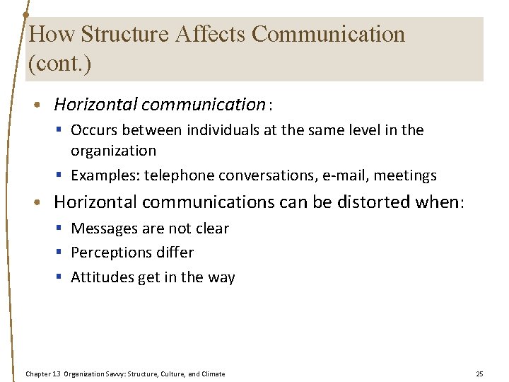 How Structure Affects Communication (cont. ) • Horizontal communication: § Occurs between individuals at