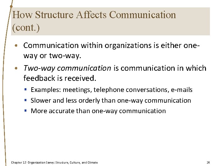 How Structure Affects Communication (cont. ) • Communication within organizations is either one- way