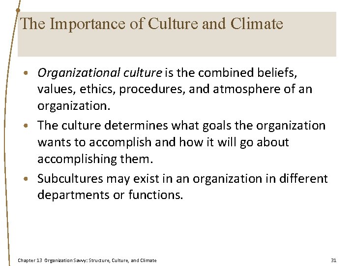 The Importance of Culture and Climate • Organizational culture is the combined beliefs, values,