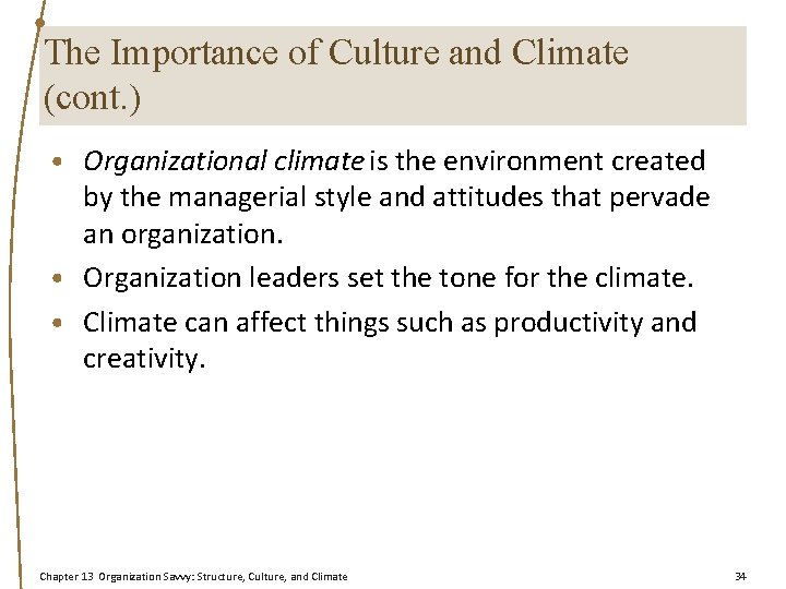 The Importance of Culture and Climate (cont. ) • Organizational climate is the environment