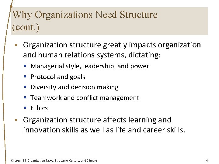 Why Organizations Need Structure (cont. ) • Organization structure greatly impacts organization and human
