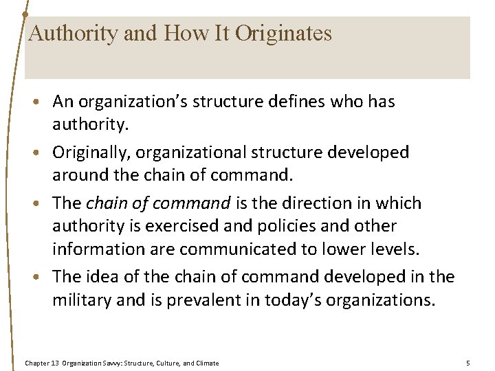 Authority and How It Originates • An organization’s structure defines who has authority. •