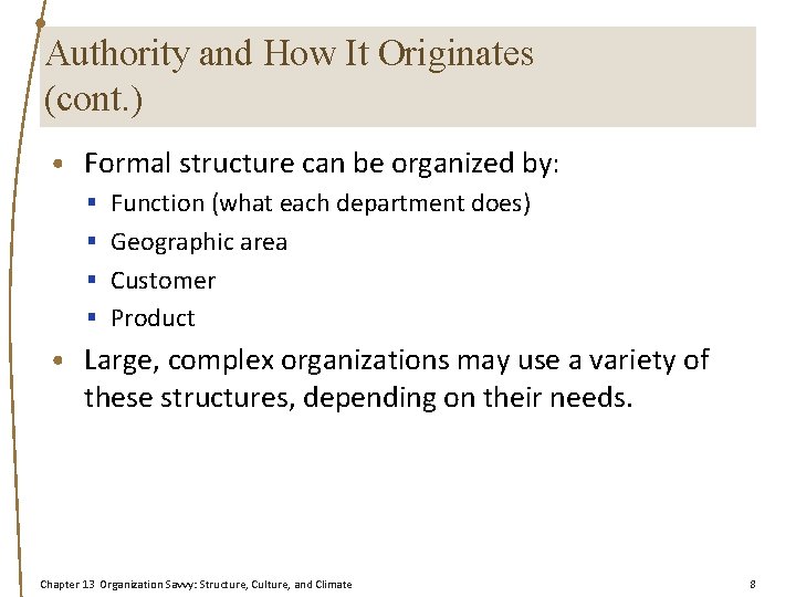 Authority and How It Originates (cont. ) • Formal structure can be organized by:
