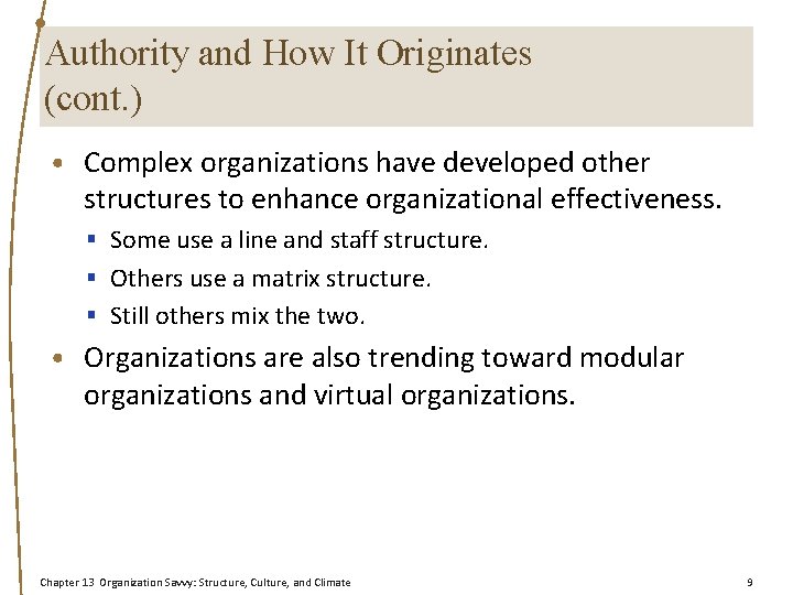 Authority and How It Originates (cont. ) • Complex organizations have developed other structures