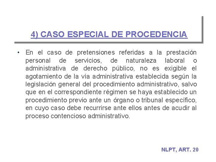 4) CASO ESPECIAL DE PROCEDENCIA • En el caso de pretensiones referidas a la