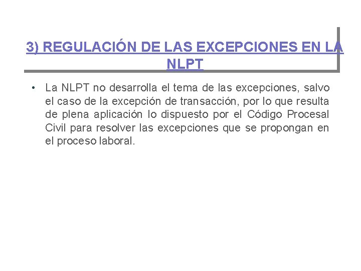 3) REGULACIÓN DE LAS EXCEPCIONES EN LA NLPT • La NLPT no desarrolla el