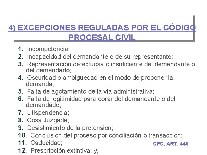 4) EXCEPCIONES REGULADAS POR EL CÓDIGO PROCESAL CIVIL 1. Incompetencia; 2. Incapacidad del demandante