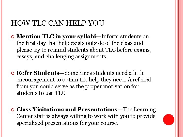 HOW TLC CAN HELP YOU Mention TLC in your syllabi—Inform students on the first