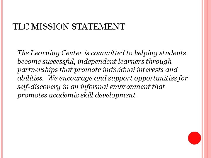 TLC MISSION STATEMENT The Learning Center is committed to helping students become successful, independent