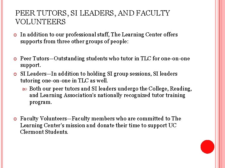 PEER TUTORS, SI LEADERS, AND FACULTY VOLUNTEERS In addition to our professional staff, The