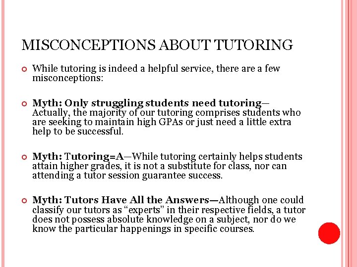MISCONCEPTIONS ABOUT TUTORING While tutoring is indeed a helpful service, there a few misconceptions: