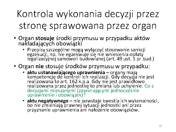 Kontrola wykonania decyzji przez stronę sprawowana przez organ • Organ stosuje środki przymusu w