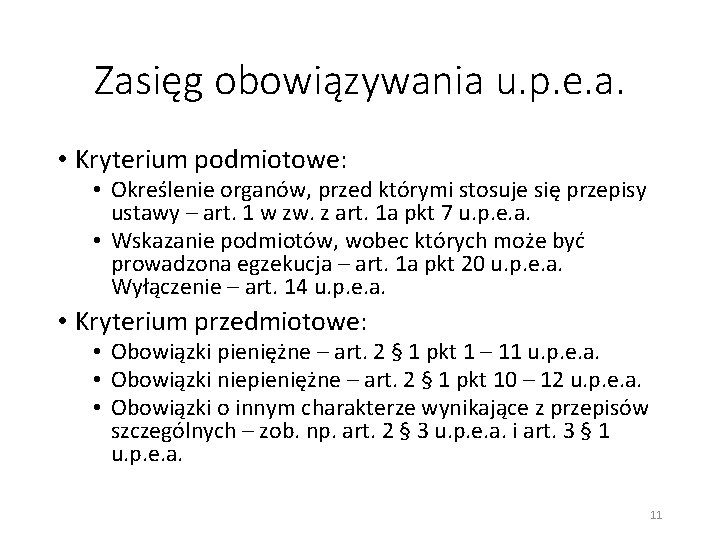 Zasięg obowiązywania u. p. e. a. • Kryterium podmiotowe: • Określenie organów, przed którymi