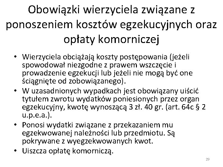 Obowiązki wierzyciela związane z ponoszeniem kosztów egzekucyjnych oraz opłaty komorniczej • Wierzyciela obciążają koszty