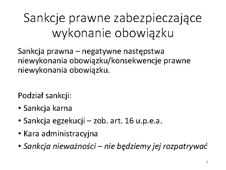 Sankcje prawne zabezpieczające wykonanie obowiązku Sankcja prawna – negatywne następstwa niewykonania obowiązku/konsekwencje prawne niewykonania