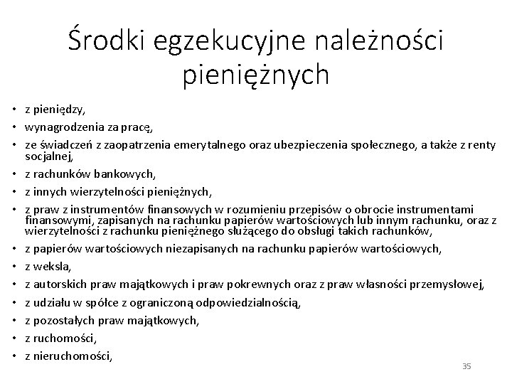 Środki egzekucyjne należności pieniężnych • z pieniędzy, • wynagrodzenia za pracę, • ze świadczeń