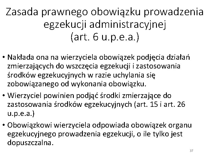 Zasada prawnego obowiązku prowadzenia egzekucji administracyjnej (art. 6 u. p. e. a. ) •