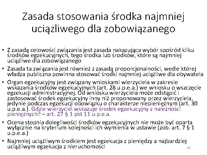 Zasada stosowania środka najmniej uciążliwego dla zobowiązanego • Z zasadą celowości związania jest zasada