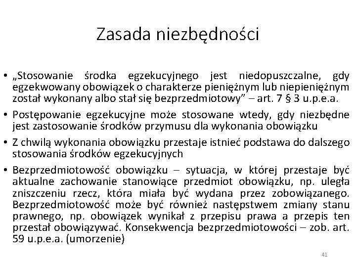 Zasada niezbędności • „Stosowanie środka egzekucyjnego jest niedopuszczalne, gdy egzekwowany obowiązek o charakterze pieniężnym