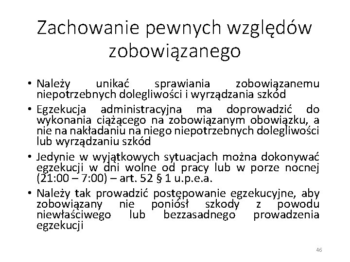 Zachowanie pewnych względów zobowiązanego • Należy unikać sprawiania zobowiązanemu niepotrzebnych dolegliwości i wyrządzania szkód