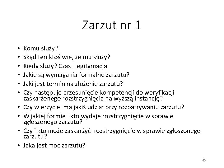 Zarzut nr 1 • • • Komu służy? Skąd ten ktoś wie, że mu