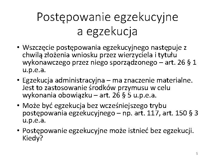 Postępowanie egzekucyjne a egzekucja • Wszczęcie postępowania egzekucyjnego następuje z chwilą złożenia wniosku przez