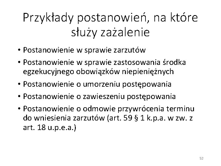 Przykłady postanowień, na które służy zażalenie • Postanowienie w sprawie zarzutów • Postanowienie w