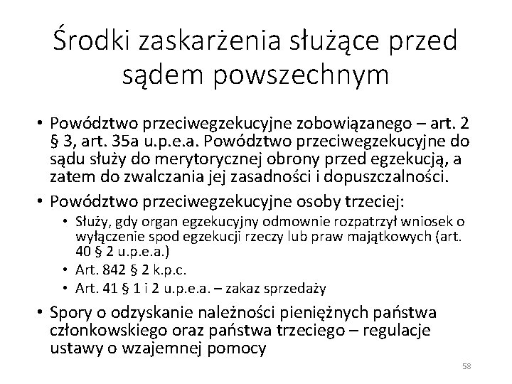 Środki zaskarżenia służące przed sądem powszechnym • Powództwo przeciwegzekucyjne zobowiązanego – art. 2 §