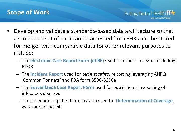 Scope of Work • Develop and validate a standards-based data architecture so that a