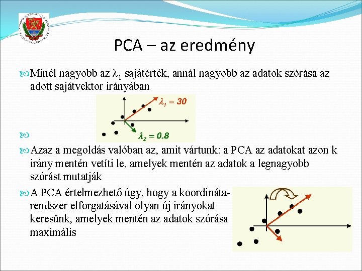 PCA – az eredmény Minél nagyobb az λ 1 sajátérték, annál nagyobb az adatok